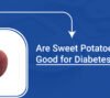 Are-Sweet-Potatoes-Good-for-Diabetes