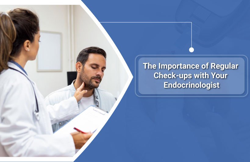 The-Importance-of-Regular-Check-ups-with-Your-Endocrinologist