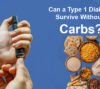 Can a Type 1 Diabetic Survive Without Carbs