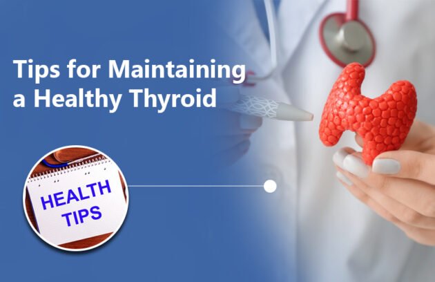 Tips for Maintaining a Healthy Thyroid