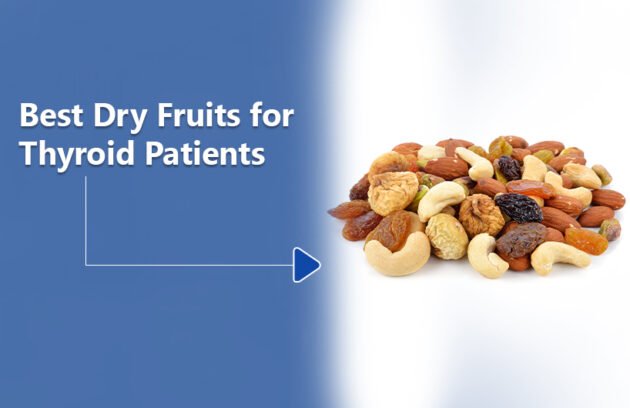 Best Dry Fruits for Thyroid Patients