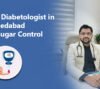 Best Diabetologist in Ahmedabad for Sugar Control