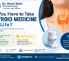 "Do You Have to Take Thyroid Medicine for Life? Expert thyroid care by Dr. Moxit Shah, DM Endocrinology, Endocrinologist in Ahmedabad."