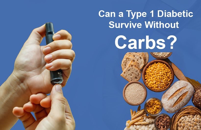 Can a Type 1 Diabetic Survive Without Carbs